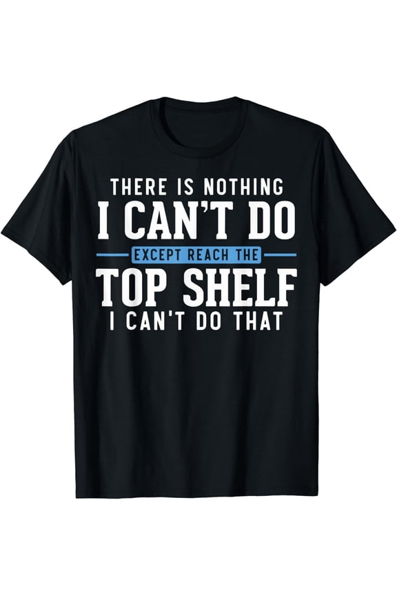 Funny Reach Top Shelf Short Friends Reach The Top Shelf T-Shirt