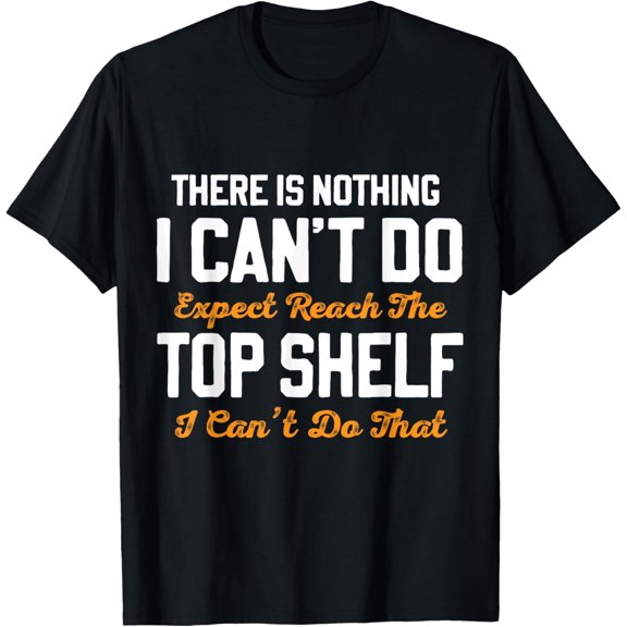 Funny Reach Top Shelf Short Friends Reach The Top Shelf T-Shirt
