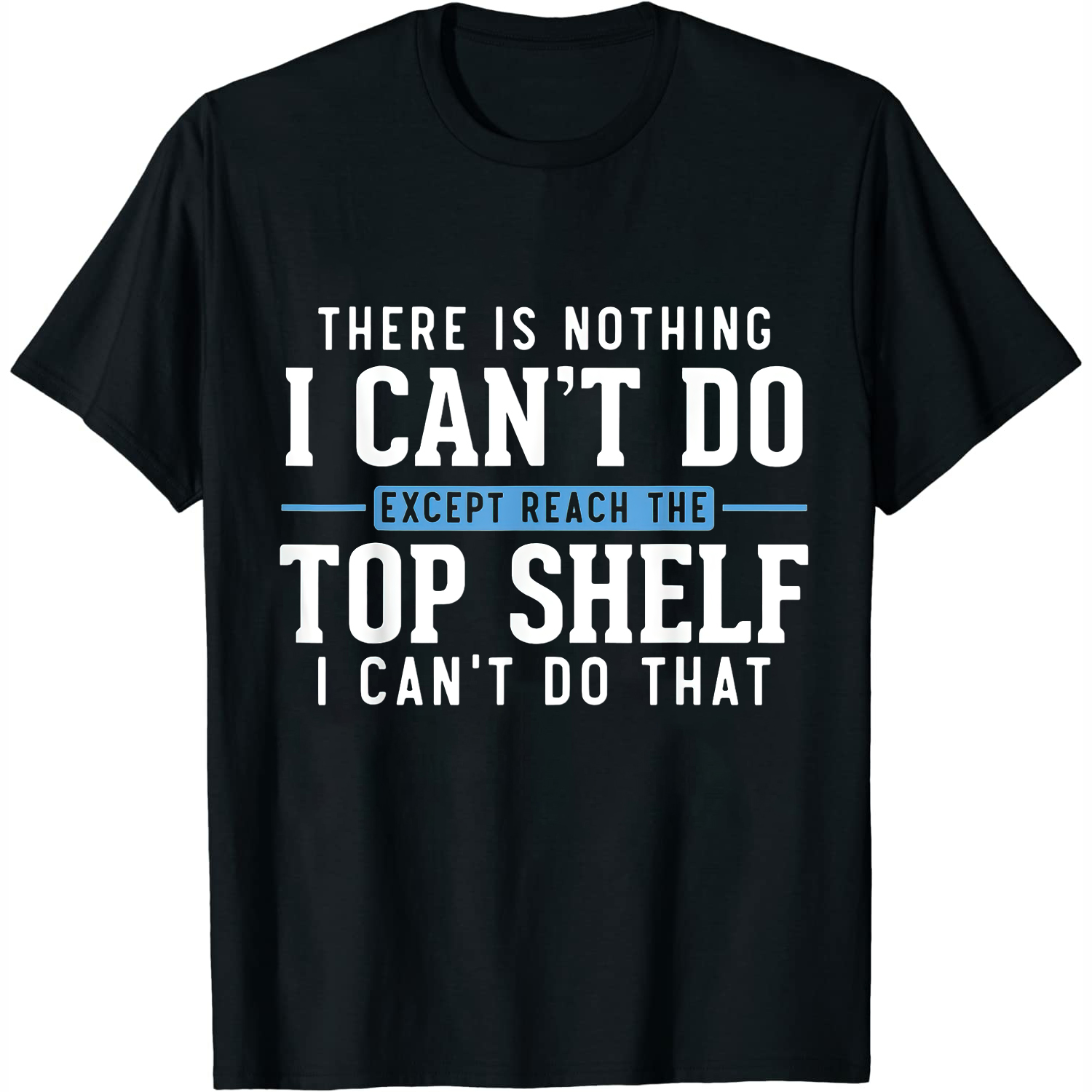 Funny Reach Top Shelf Short Friends Reach The Top Stand Out in Style