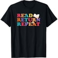 thumbnail image 1 of Funny Read Return Repeat Librarian Library Assistant T-Shirt, 1 of 4