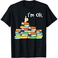 thumbnail image 1 of Funny Reading Book Lovers I'm Ok national book lovers day T-Shirt, 1 of 4