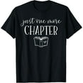thumbnail image 1 of Funny Reading Quote for Book Lovers Just One More Chapter T-Shirt, 1 of 3