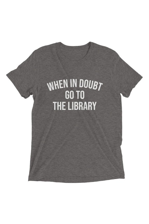 Funny Reading T-Shirt When In Doubt Go To The Library Graphic Tee Book Lover Shirt Reader Gift Library Shirt English Teacher Unisex
