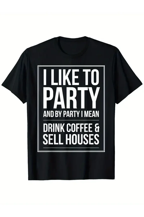 Funny Real Estate Agent Gift T-Shirt - "I Like to Party & Drink Coffee & Sell Houses" Slogan, Lightweight Breathable Short Sleeve Tee, Regular Fit Casual Shirt for Realtors