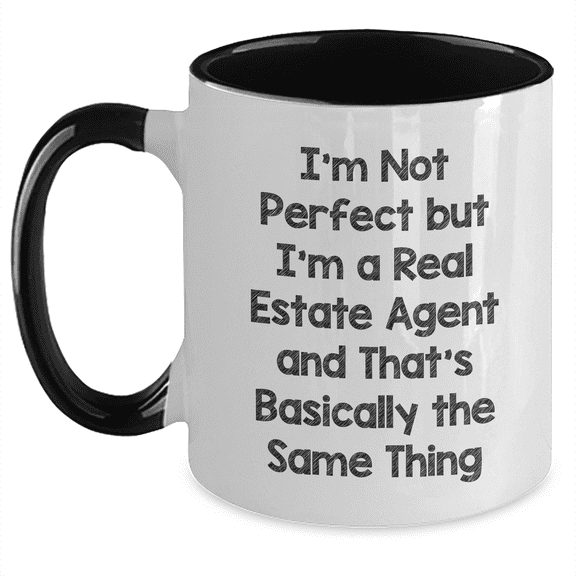 Funny Real Estate Agent Gifts from Friends - 'I'm Not Perfect But I'm A Real Estate Agent And That's Basically The Same Thing' Two Tone Coffee Mug for Father's Day