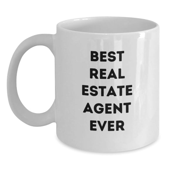 Funny Real Estate Agent Gifts, White Coffee Mugs for Graduation, 'Best Real Estate Agent Ever' Quote, Gifts from Men to Real Estate Agent, Unique Graduation Gifts