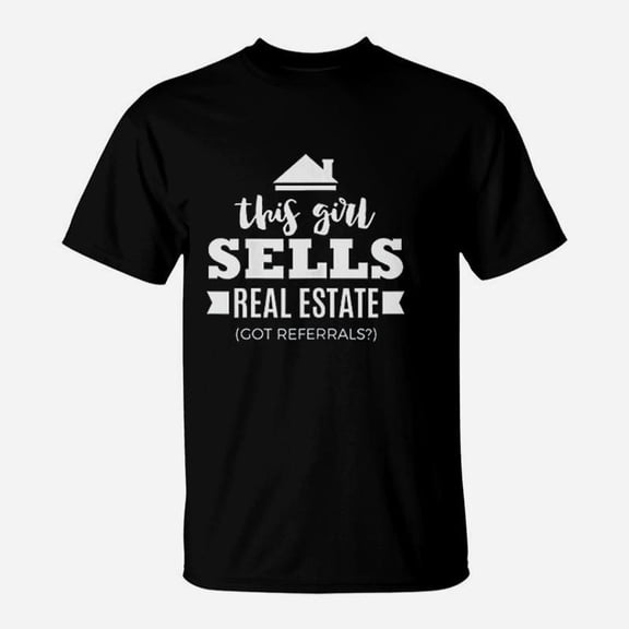 Funny Real Estate Agent Realtor Gift Got Referrals TShirt