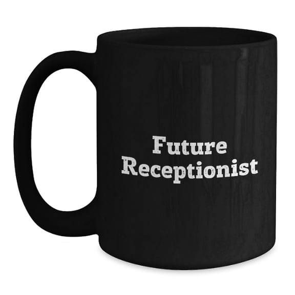 Funny Receptionist Gifts from Coworkers - Future Receptionist Quote Black Coffee Mug, Birthday Unique Gifts for Receptionists