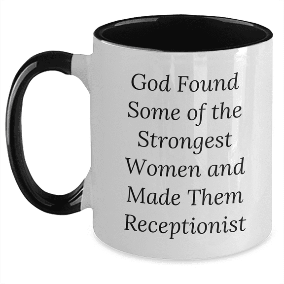 Funny Receptionist Gifts from Friends - Two Tone Coffee Mug for Her on Mother's Day, 'God Found Some Of The Strongest Women...'