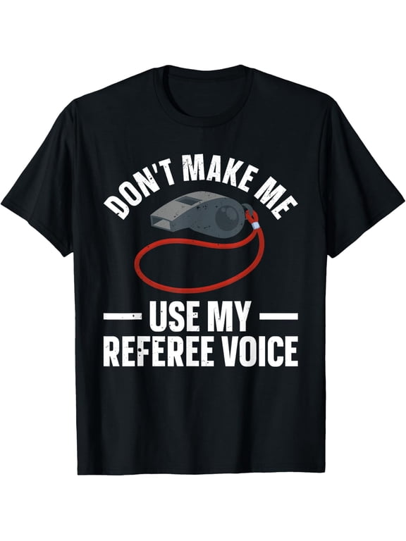 Funny Referee Art For Men Women Sports Ref Official Referee T-Shirt men and women can wear, black, white, gifts