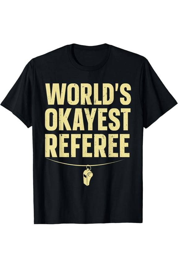 Funny Referee Art For Men Women Sports Ref Stuff Gag Referee T-Shirt men and women can wear, black, white, gifts