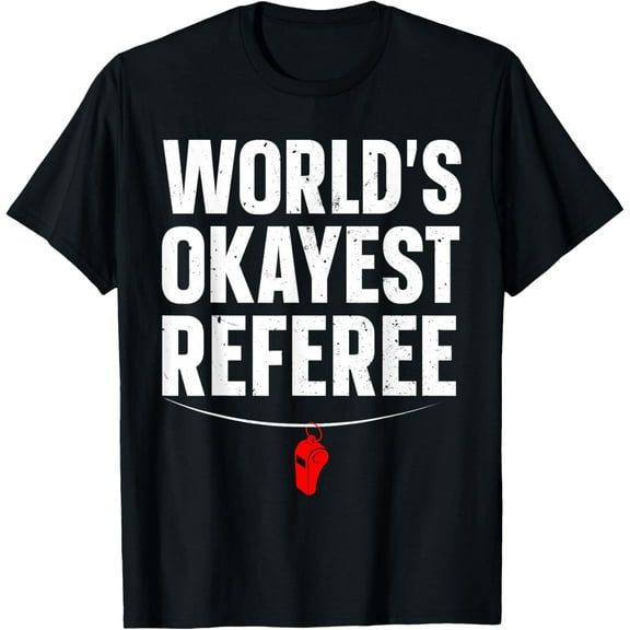 Funny Referee Art For Men Women Sports Ref Stuff Gag Referee T-Shirt men and women can wear, black, white, gifts