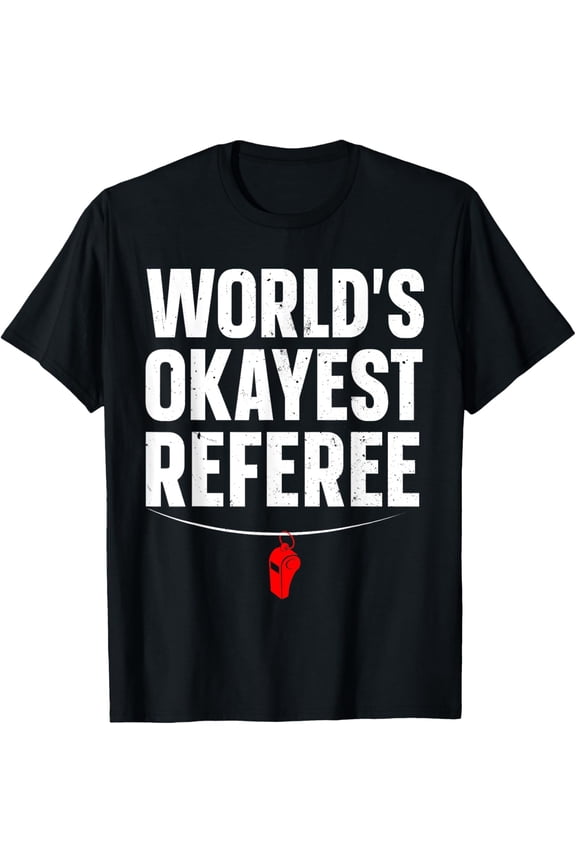 Funny Referee Art For Men Women Sports Ref Stuff Gag Referee T-Shirt men and women can wear, black, white, gifts