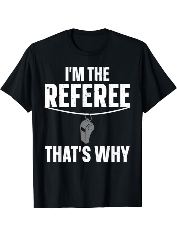 Funny Referee Design For Men Women Sports Ref Gag Referee T-Shirt