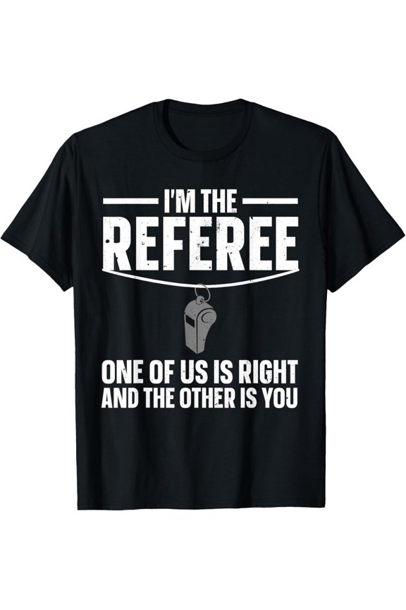 Funny Referee Design For Men Women Sports Ref Gag Referee T-Shirt