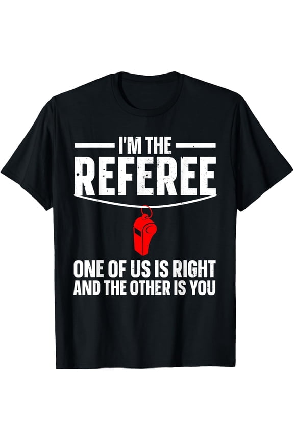 Funny Referee Design For Men Women Sports Ref Gag Referee T-Shirt