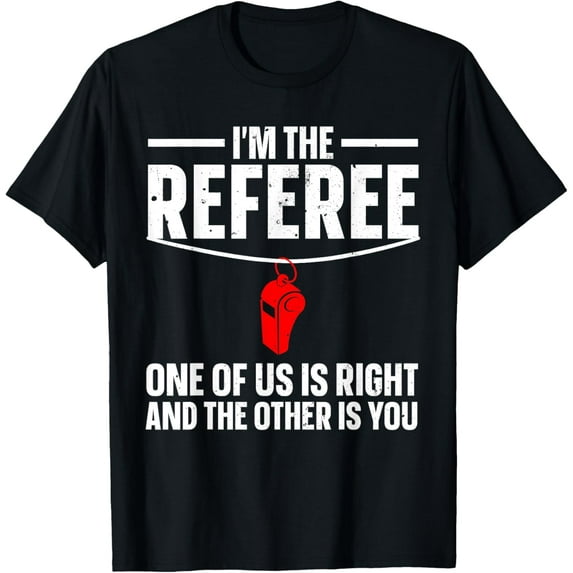 Funny Referee Design For Men Women Sports Ref Gag Referee T-Shirt