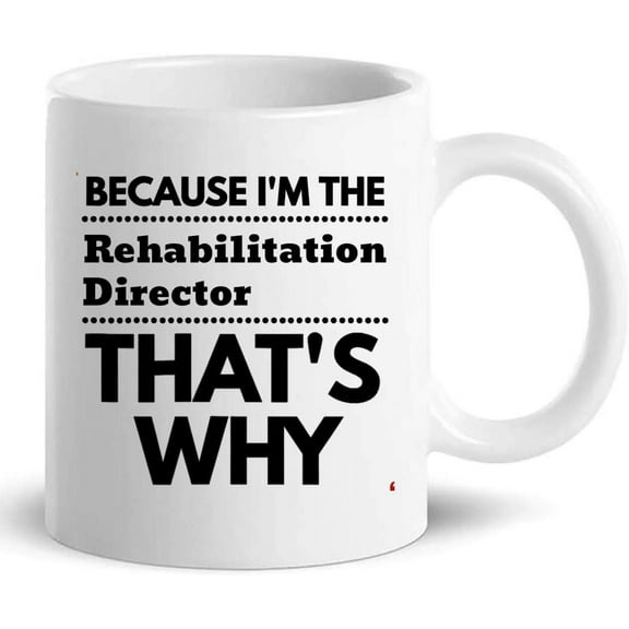 Funny Rehabilitation Director Gift Cup11Oz Mug - Boss Leader Manager Coworker Presents Cups Mugs T-Shirt Birthday Gift for Men Women