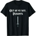 thumbnail image 1 of Funny Renaissance Festival Out Of My Way Peasants T-Shirt, 1 of 3