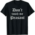thumbnail image 1 of Funny Renaissance Festival Shirt Don't Touch Me Peasant Gift T-Shirt, 1 of 3