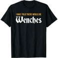 thumbnail image 1 of Funny Renaissance Festival T-Shirt, Wenches Renfest Gift T-Shirt, 1 of 3