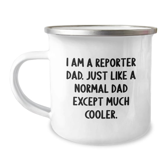 Funny Reporter Dad Gifts, Unique Christmas Unique Gifts for Men, Funny Camping Mug for Dad, 'I Am A Reporter Dad. Just Like A Normal Dad Except Much Cooler.'