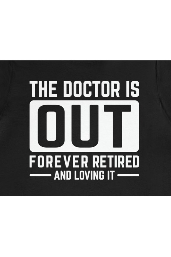 Funny Retired Doctor TShirt MD Retirement Gift