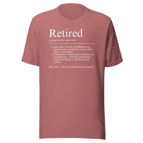 Funny Retired Employee Definition Shirt, Unisex, Funny Retiring Shirt, For Retiree, Funny Retirement Shirt, Gift for Coworker, Gift for Boss (Mauve, 3XL)