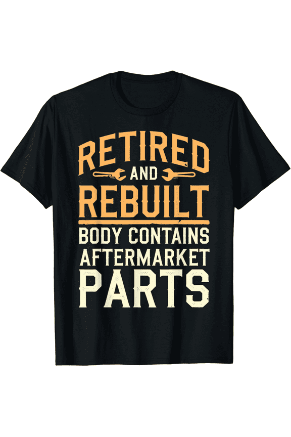 Funny Retired and Rebuilt Body Contains Aftermarket Parts T-Shirt - Humorous Surgery Recovery Gift for Men and Women - Vintage Graphic Tee for Joint Replacement Patients