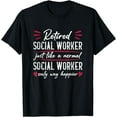 thumbnail image 1 of Funny Retired Social Worker Way Happier Retirement Humor T-Shirt, 1 of 4