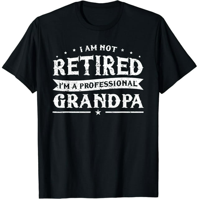 Funny Retiree Tee I'm Not Retired I'm A Professional Grandpa - Walmart.com