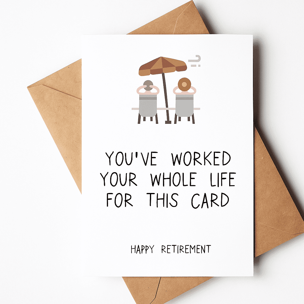 Funny Retirement Card Youve Worked Your Whole Life for This Card Envelope Included, Blank Inside Perfect Gift for Retirees
