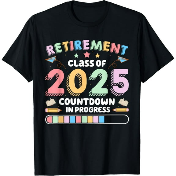 Funny Retirement Class Of 2025 Countdown In Progress Teacher T-Shirt