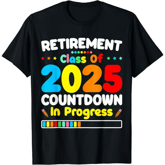 Funny Retirement Class Of 2025 Countdown In Progress Teacher T-Shirt