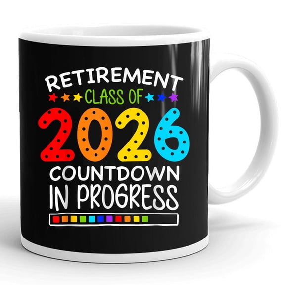 Funny Retirement Class Of 2026 Countdown In Progress Teacher Retire Gift Ceramic Mug 11oz (White;11oz)