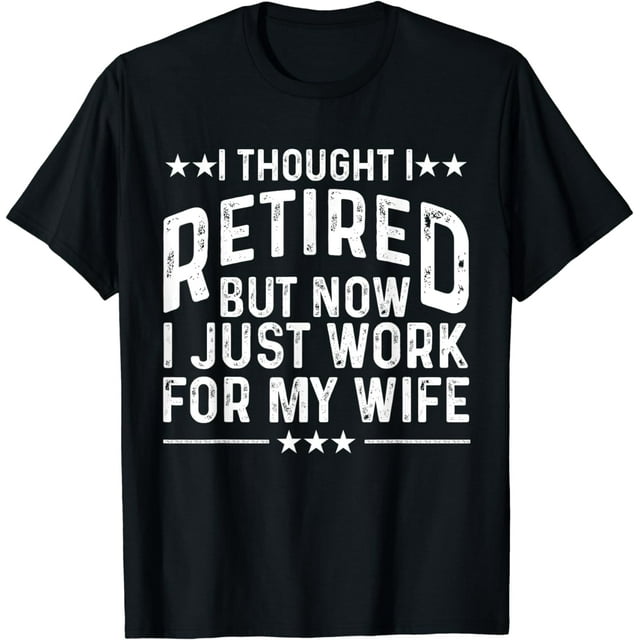 Funny Retirement Design For Retired Men Husband Dad Retirees T-Shirt ...