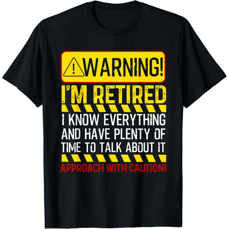 Warning I'm Retired T-Shirt Retirement Joke Distressed Tee Warning I'm Retired T-Shirt Retirement Joke Distressed Tee