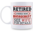 thumbnail image 1 of Funny Retirement Gifts for Men - Retired Under New Management See Wife for Details Coffee Mugs for Retired Husband Dad Grandpa Coworker Friend Brother - 11 oz, 1 of 7