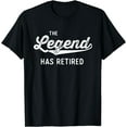 thumbnail image 1 of Funny Retirement Gifts Men Women The Legend Has Retired T-Shirt, 1 of 3