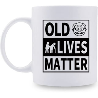 https://i5.walmartimages.com/seo/Funny-Retirement-Gifts-or-Birthday-Gifts-for-Men-Old-Lives-Matter-Mugs-for-Dad-Grandpa-Brother-Old-Man-Friend-Coworkers-11-oz-Coffee-Mug_fcbbfdfa-715d-471e-ab90-185932fd6284.34ebf1577e9ddd3c7ab35aa2f134c792.jpeg?odnHeight=320&odnWidth=320&odnBg=FFFFFF