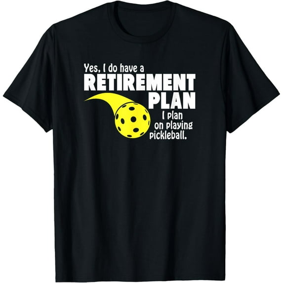 Funny Retirement I Plan On Playing Pickleball T Shirt T-Shirt Tops Tee