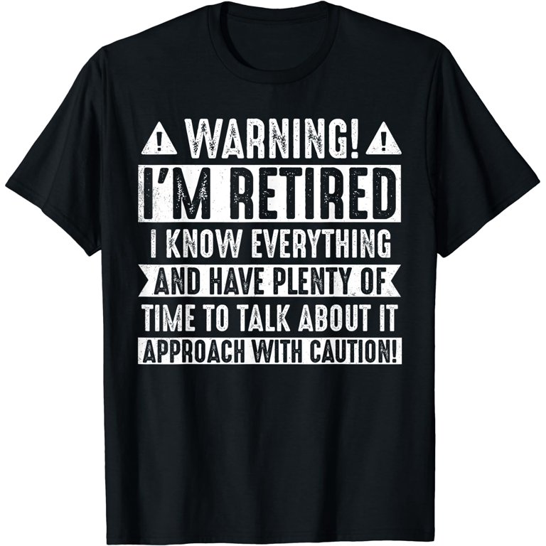 Warning I'm Retired T-Shirt Retirement Joke Distressed Tee Warning I'm Retired T-Shirt Retirement Joke Distressed Tee