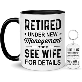 Funny Retirement Mug Gift For Husband, Retired Under New Management See Wife For Details Coffee Mug 11oz, Retirement Gifts, Retired Gifts, Dad Men From Wife On Birthday Christmas Fathers Day