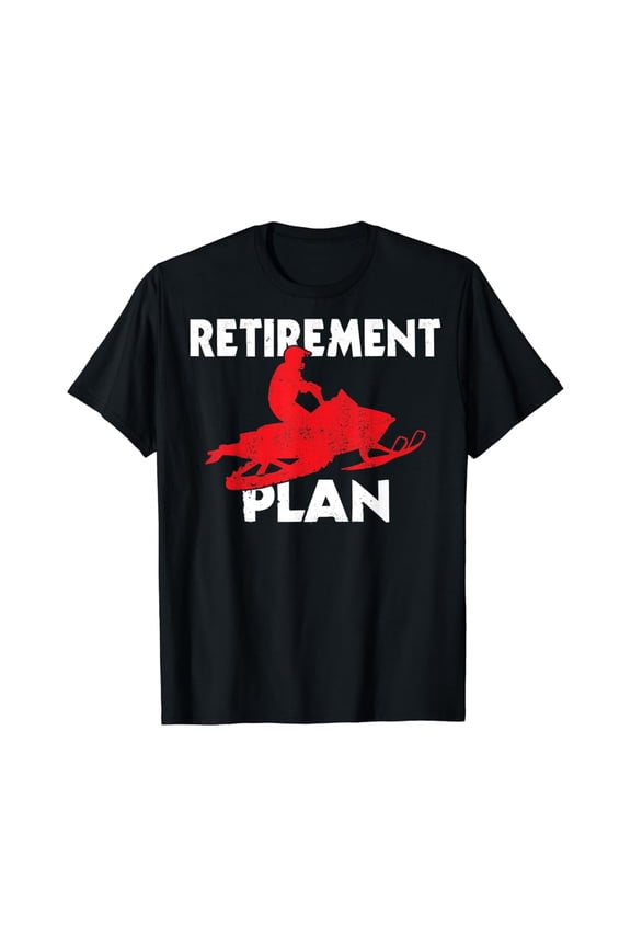 Funny Retirement Plan Snowmobiling Retired Snowmobile Rider Men & Women T-Shirt Perfect Gifts For Everyone