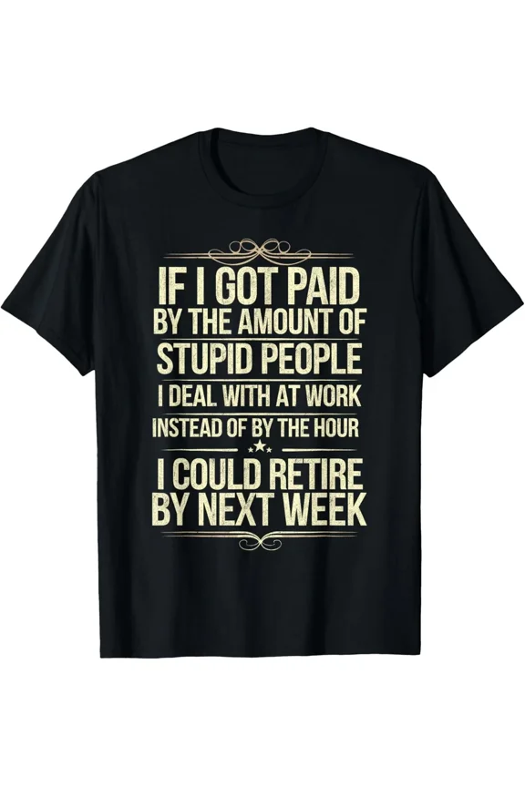 Funny Retirement Quote Work Humor Office Party Goodbye Gag Gift Unisex T-Shirt, S-5XL