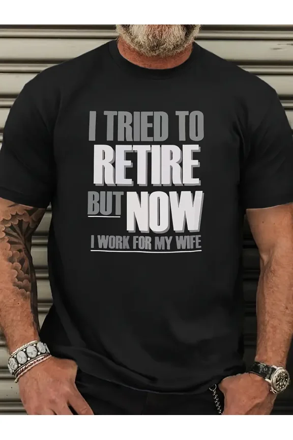 Funny Retirement Saying T-Shirt "I Tried to Retire But Now I Work for My Wife" - Unisex Crew Neck Short Sleeve Tee for Men & Women, 180gsm Soft Knit Fabric with Slight Stretch