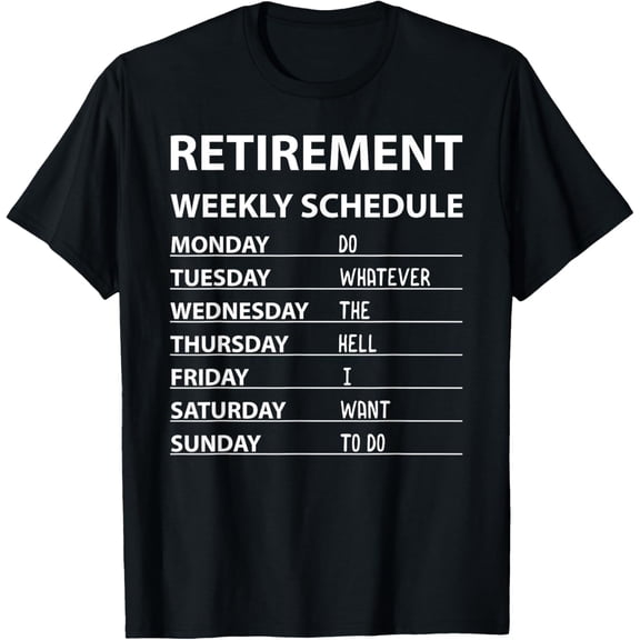 Funny Retirement Weekly Schedule For Men Women Cool Retired T-Shirt