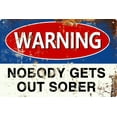 thumbnail image 1 of Funny Retro Bar Tin Metal Sign Warning Nobody Gets Out Sober Man Cave Farmhouse Bathroom Wall Decor for Home Vintage or Dorm Unique Gift Idea for Friends 8x12 in, 1 of 11