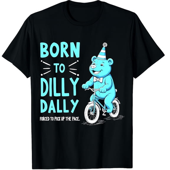 Funny Retro Born to Dilly Dally Forced Pick Up The Pace Graphic Crew Neck Short Sleeve T-Shirts (Men's, Women's)