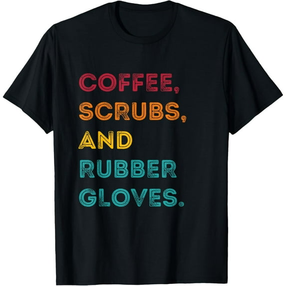 Funny Retro Coffee Scrubs Rubber Gloves Nurse Doctor Medical T-Shirt